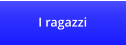 I ragazzi