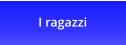 I ragazzi